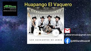 Los Elegantes de Jerez Huapango El Vaquero [upl. by Ahsed941]