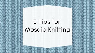 5 Tips for Mosaic Knitting [upl. by Seen]