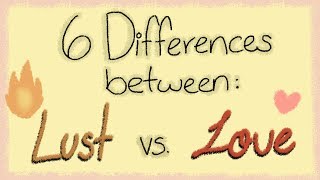 6 Differences Between Love vs Lust [upl. by Isus598]