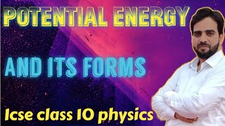 Potential energy icse physics class 10 ll forms of potential energy ll Mechanical energy [upl. by Ynahteb344]