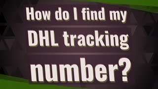 How do I find my DHL tracking number [upl. by Akelam]