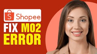 How To Fix M02 Shopee Error [upl. by Maximilian]