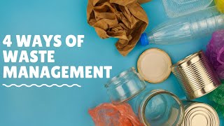 4 Ways of Waste Management [upl. by Bowles813]