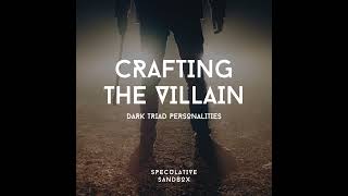 6 Crafting the Villain Dark Triad Personalities [upl. by Yesmar]