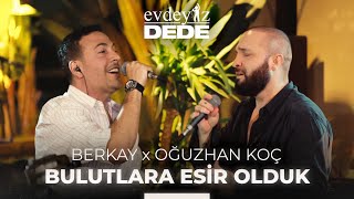 Bulutlara Esir Olduk Akustik  Oğuzhan Koç amp Berkay  Evdeyiz Dede [upl. by Magdala]