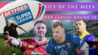 Tries of the Week  Round 16 Super League  Rugby League [upl. by Lenci]