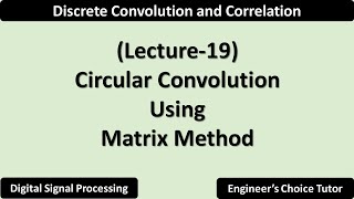 Circular Convolution using Matrix Method  Lecture19 [upl. by Ahseele745]