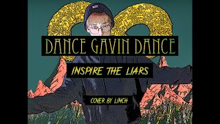 Dance Gavin Dance  Inspire the liars Vocal Cover  Linch [upl. by Thapa396]