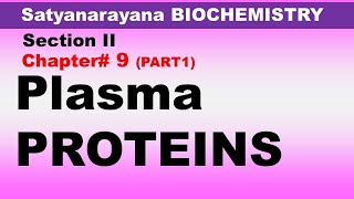 Chp9 Satyanarayana Biochemistry  Introduction to Plasma Proteins  Biochemistry Lectures [upl. by Baryram184]