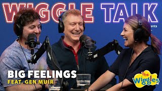 Helping Little People Through ‘Big Feelings’  Wiggle Talk  The Wiggles Podcast 🎧 feat Gen Muir [upl. by Koerner253]