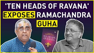 Ten Heads of Ravana exposes Ramachandra Guha [upl. by Jeraldine]