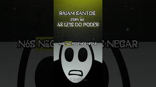 Raiam Santos  48 Leis do Poder raiamsantos 48leisdopoder [upl. by Aehcim565]