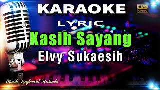 Kasih Sayang  Elvy Sukaesih Karaoke Tanpa Vokal [upl. by Nojad]