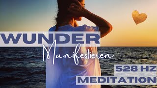 528 Hz Frequenz Meditation um Wunder und Liebe zu manifestieren  Solfeggio Positive Vibrationen [upl. by Girardo]