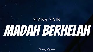 ZIANA ZAIN  Madah Berhelah  Lyrics [upl. by Anisirhc]