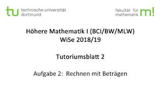 Rechnen mit Beträgen  TU Dortmund Höhere Mathematik I BCIBWMLW WS201819 TB2 A2 [upl. by Nason]