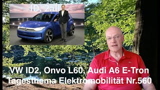 VW ID2 Onvo L60 Audi A6 ETron Tagesthema Elektromobilität Nr560 [upl. by Noram663]