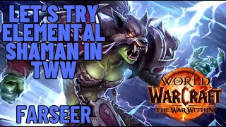 Lets Try FARSEER ELEMENTAL SHAMAN in The War Within [upl. by Atires401]