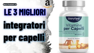 ➤ Le 3 migliori integratori per capelli ✓ [upl. by Roanne142]