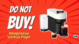 DONT BUY Nespresso Vertuo POP Before Watching This Video ☕❌ 10 Reasons [upl. by Etem]