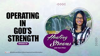 Healing Streams Episode 127  Operating in God’s Strength [upl. by Aillemac912]