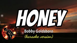 HONEY  BOBBY GOLDSBORO karaoke version [upl. by Oznarol]