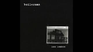 Boilerman  Loss Leaders [upl. by Pippa848]