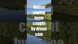 Naked rowing team caught on drone cam [upl. by Akemor751]