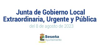 Junta de Gobierno Local Extraordinaria Urgente y Pública del 8 de Agosto de 2023 [upl. by Laleb]