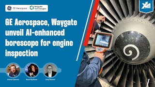 LGD GE Aerospace Waygate Unveil AIEnhanced Borescope for Engine Inspection [upl. by Tremayne]