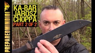 KaBar Jarosz Choppa Better Than I Thought It Would Be Pt 2 of 2  Preparedmind101 [upl. by Dardani]