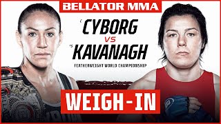 Weigh Ins  Bellator 271 Cyborg vs Kavanagh [upl. by Nahamas]