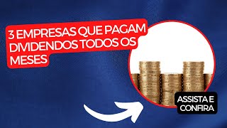 3 EMPRESAS que pagam DIVIDENDOS TODOS OS MESES [upl. by Eduam682]