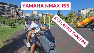 YAMAHA NMAX 155 KULLANICI TANITIMI TEKNÄ°K DETAYA BOÄMADAN BASÄ°T BASÄ°T [upl. by Jacynth]