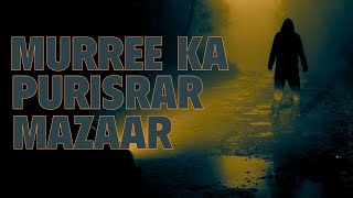 Murree Ka Purisrar Mazaar [upl. by Nashoma]