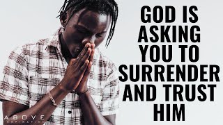 GOD IS ASKING YOU TO SURRENDER AND TRUST HIM  Freedom Through Surrender [upl. by Dent]