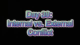 Day 38 Internal vs External Conflict [upl. by Sesmar947]