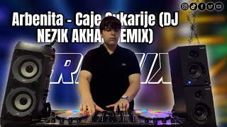 Arbenita  Caje Sukarije DJ NEZİK AKHAN REMİX [upl. by Ilrebma618]