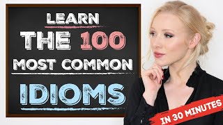 Learn the 100 Most Common Idioms in 30 Minutes with examples [upl. by Ahiel]