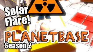 Planetbase  s2 part 3  SOLAR FLARE  Lets Play Planet Base [upl. by Payson]