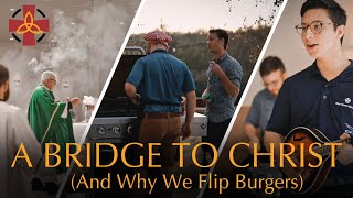 Human Formation A Bridge to Christ And Why We Flip Burgers [upl. by Ahsart]