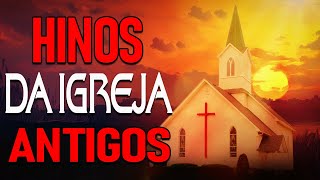 Lindos Hinos Antigos  Hinos Da IGREJA Antigos As Melhores  Com Letra [upl. by Buna]