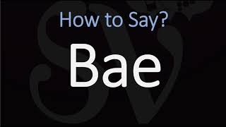 How to Pronounce Bae CORRECTLY [upl. by Rentschler]