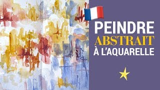 Peinture abstraite à laquarelle  VERSION FRANÇAISE [upl. by Horlacher]