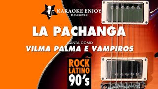 La Pachanga 🥳 Vilma Palma e Vampiros Versión 🎤 Karaoke [upl. by Florida]