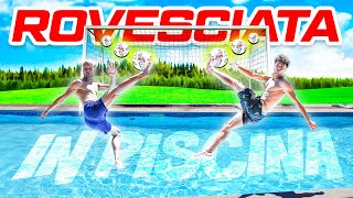 ⚽️ ROVESCIATA CHALLENGE in PISCINA 💦 [upl. by Ailec]