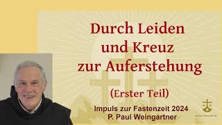 quotDurch Leiden und Kreuz zur Auferstehungquot Erster Teil  P Paul Weingartner [upl. by Vassili]