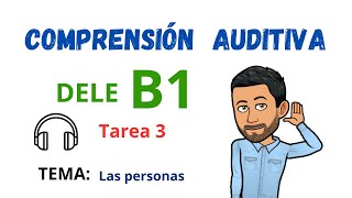 ✅🎧COMPRENSIÓN AUDITIVA🎧✅  DELE B1  Tarea 3 ✔Tema Las personas 🎧Listening💯Aprender Español💯 [upl. by Atnoed810]