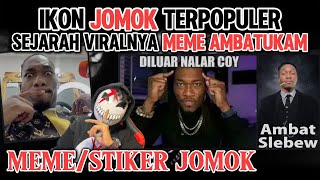 IKON MEME JOMOK PALING POPULER  SEJARAH VIRALNYA MEME AMBATUKAM DAN SOSOK DI BALIKNYA [upl. by Hollington]