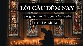 Lời cầu đêm nay  Như Mai  Sáng tác Lm Nguyễn Văn Tuyên [upl. by Schram]